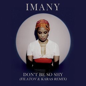 IMANY - DON'T BE SO SHY (FILATOV & KARAS REMIX)